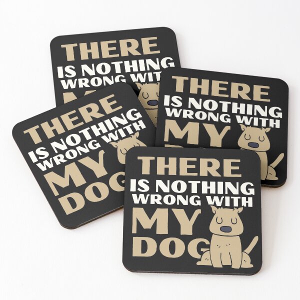 Item preview, There Is Nothing Wrong With My Dog Crazy Pet designed and sold by mirzadesign.