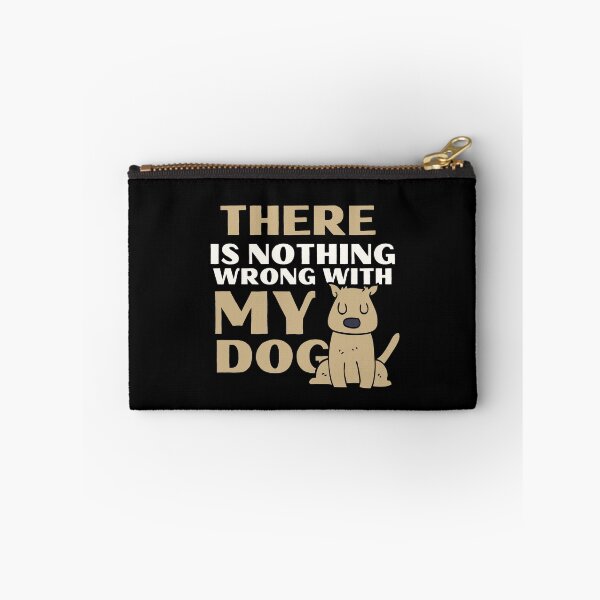 Item preview, There Is Nothing Wrong With My Dog Crazy Pet designed and sold by mirzadesign.