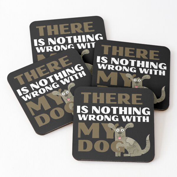 Item preview, There Is Nothing Wrong With My Dog Crazy Pet designed and sold by mirzadesign.