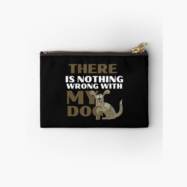 Item preview, There Is Nothing Wrong With My Dog Crazy Pet designed and sold by mirzadesign.