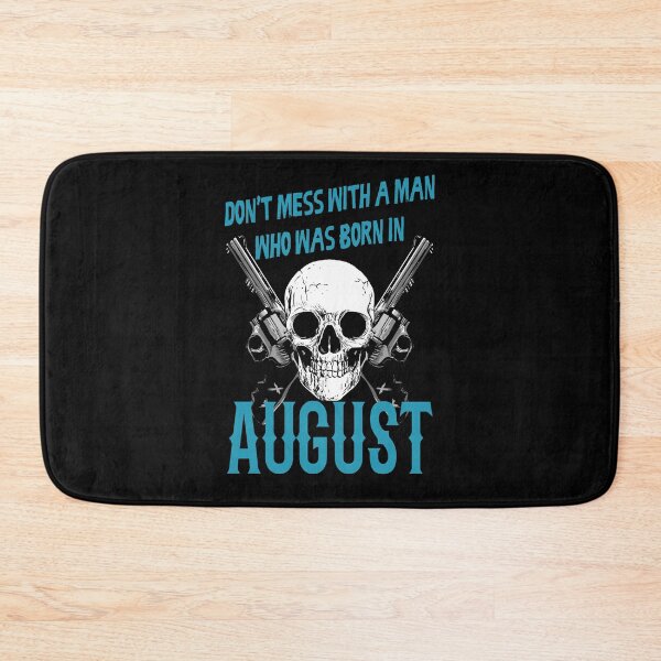 Item preview, Don't mess with a man who was born in August designed and sold by rodmendonca.