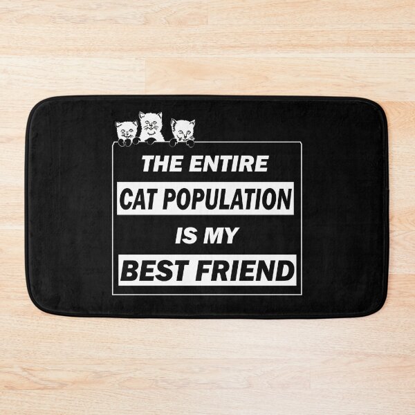 Item preview, The entire cat population is my best friend - funny cats lover gift designed and sold by alfa-rouk.