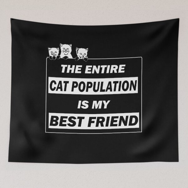 Item preview, The entire cat population is my best friend - funny cats lover gift designed and sold by alfa-rouk.