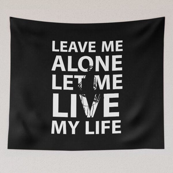 Item preview, Leave Me Alone Let Me Live My Life designed and sold by JirfHend.