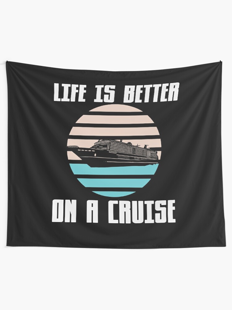 Life Is Better On A Cruise Tapestry