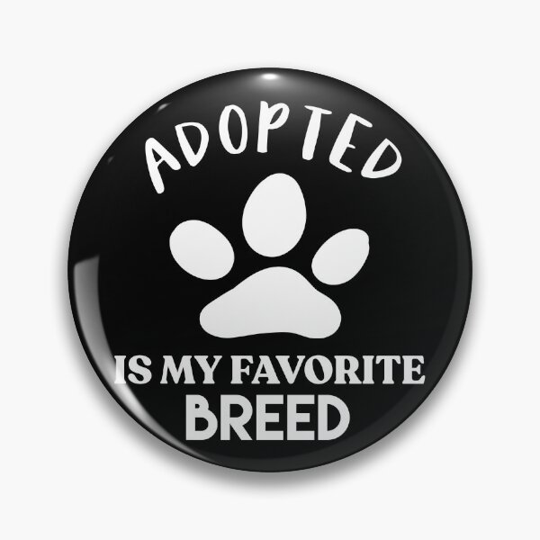 Item preview, Adopted Is My Favorite Breed designed and sold by sunnyxvibesss.
