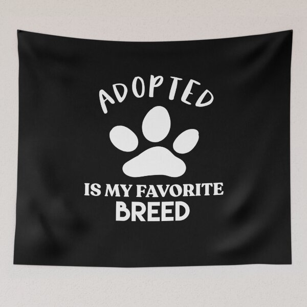 Item preview, Adopted Is My Favorite Breed designed and sold by sunnyxvibesss.