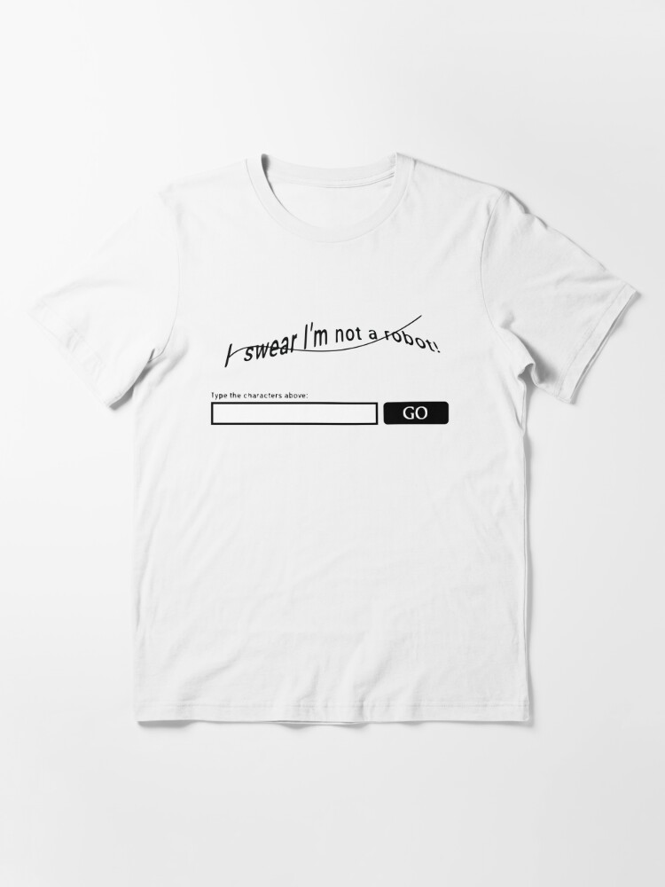 I Swear I M Not A Robot T Shirt For Sale By Salahedine02 Redbubble I Swear Im Not A Robot T Shirts Robot T Shirts I Swear T Shirts