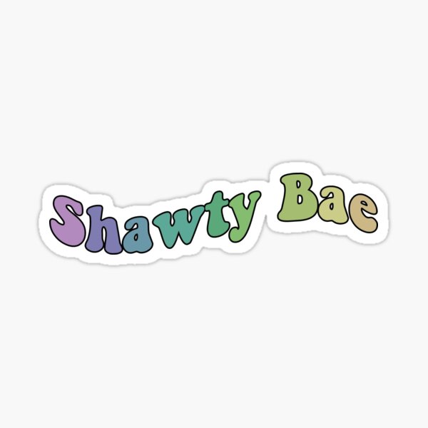 Shawty Sticker for Sale by HiddenStar02