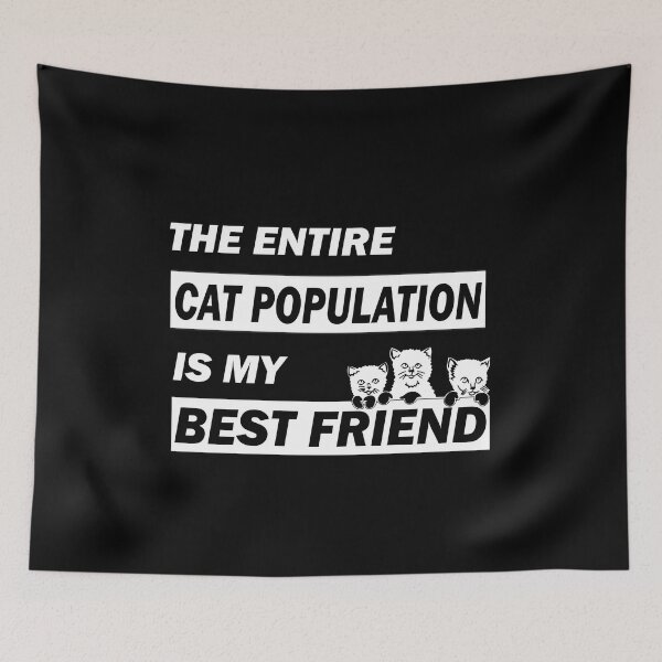 Item preview, The entire cat population is my best friend - funny cats lover gift designed and sold by alfa-rouk.