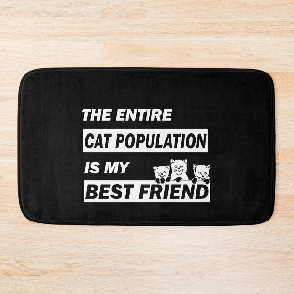 Item preview, The entire cat population is my best friend - funny cats lover gift designed and sold by alfa-rouk.