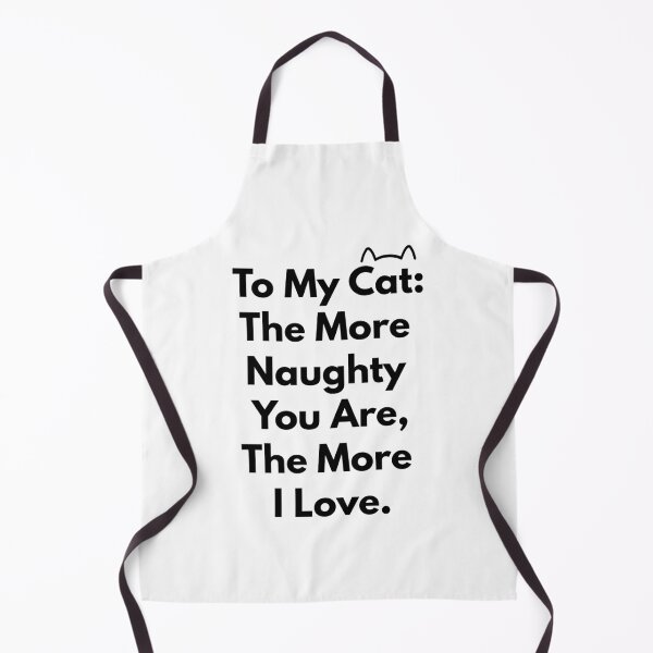 Item preview, To My Cat: The More Naughty You Are, The More I Love. designed and sold by MinmalistValley.