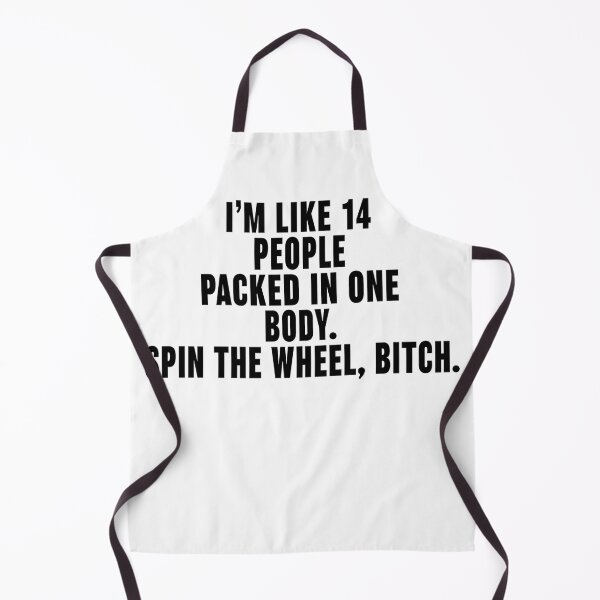 Artikelvorschau, Ich bin wie 14 Menschen in einem Körper Spin The Wheel Bitch, Design entworfen und verkauft von KirstenMartine.
