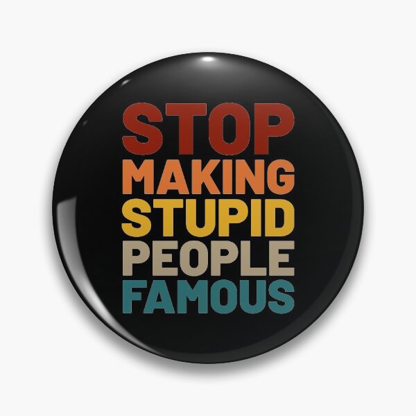 Item preview, STOP MAKING STUPID PEOPLE FAMOUS designed and sold by Vitsson.