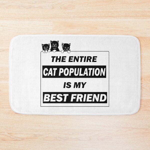 Item preview, The entire cat population is my best friend - funny cats lover gift designed and sold by alfa-rouk.