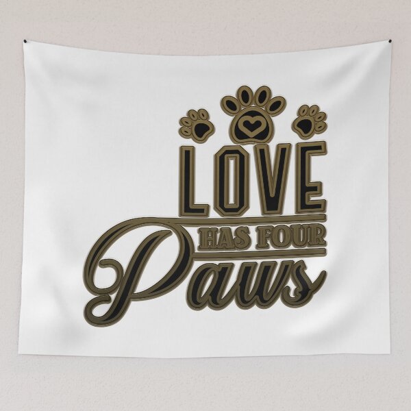 Item preview, Love Has Four Paws designed and sold by Douglas  Walker.