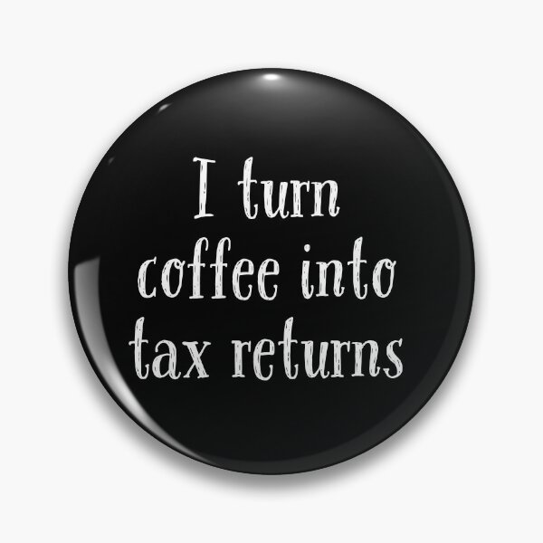 Item preview, I turn coffee into tax returns  designed and sold by financeconfess.
