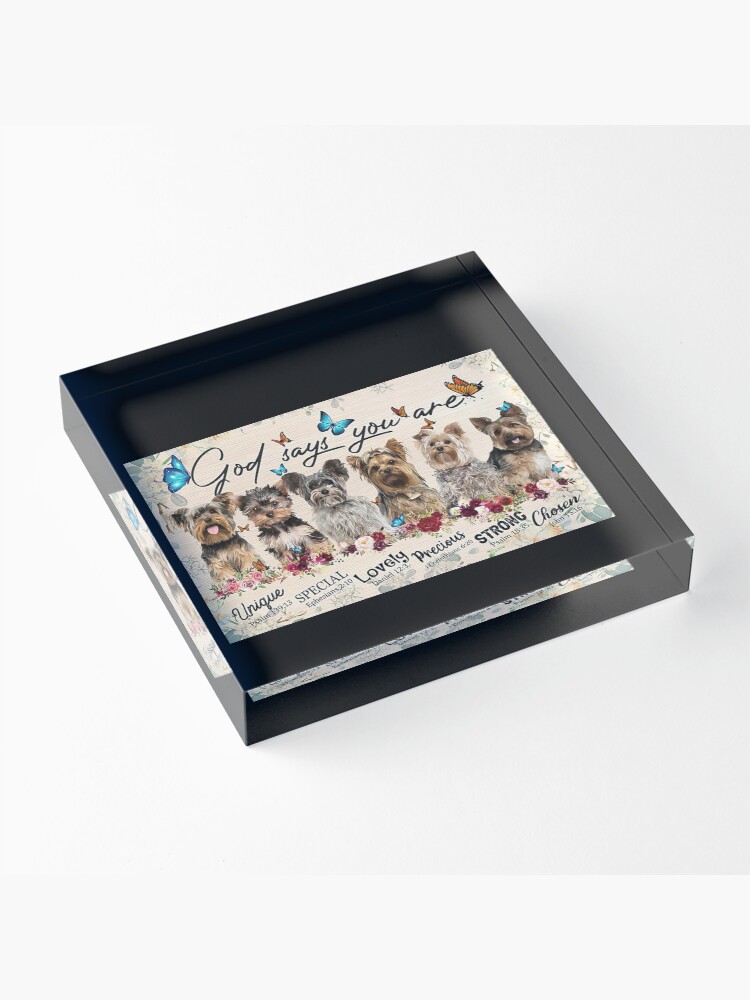 Alternate view of God Says You Are - Jesus Love Yorkshire Terriers Dog - Jesus Yorkshire Terriers Acrylic Block