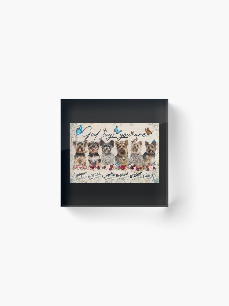 Alternate view of God Says You Are - Jesus Love Yorkshire Terriers Dog - Jesus Yorkshire Terriers Acrylic Block