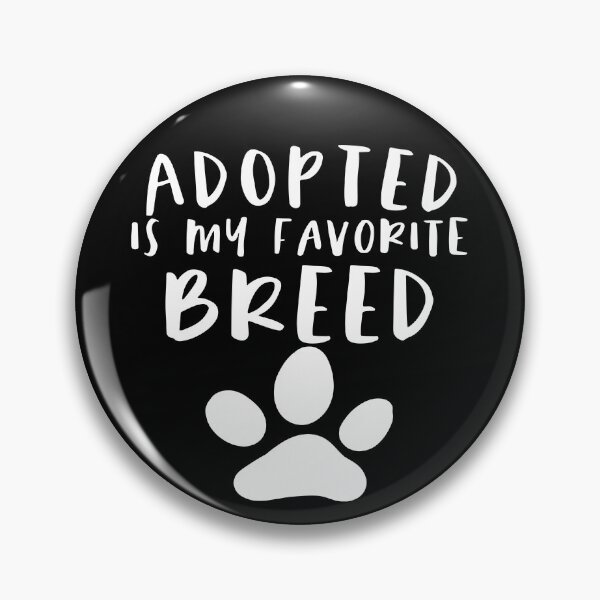 Item preview, Adopted Is My Favorite Breed designed and sold by sunnyxvibesss.