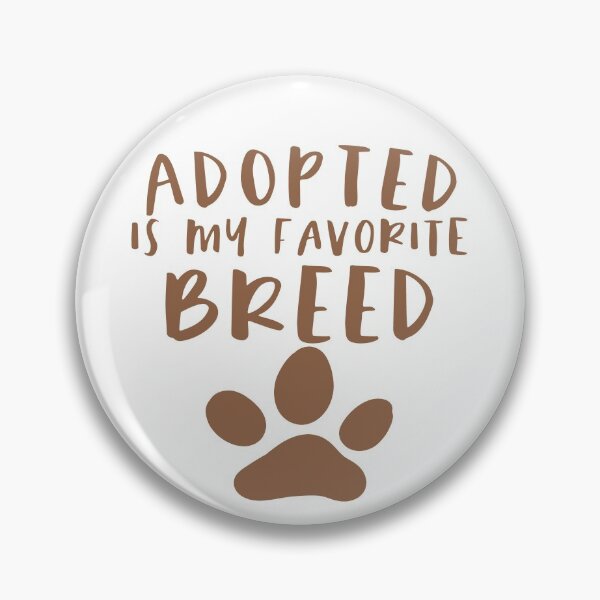 Item preview, Adopted Is My Favorite Breed designed and sold by sunnyxvibesss.