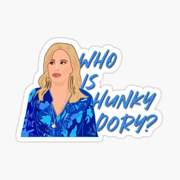 The Real Housewives of Beverly Hills Kathy Hilton Who Is Hunky Dory? Sticker