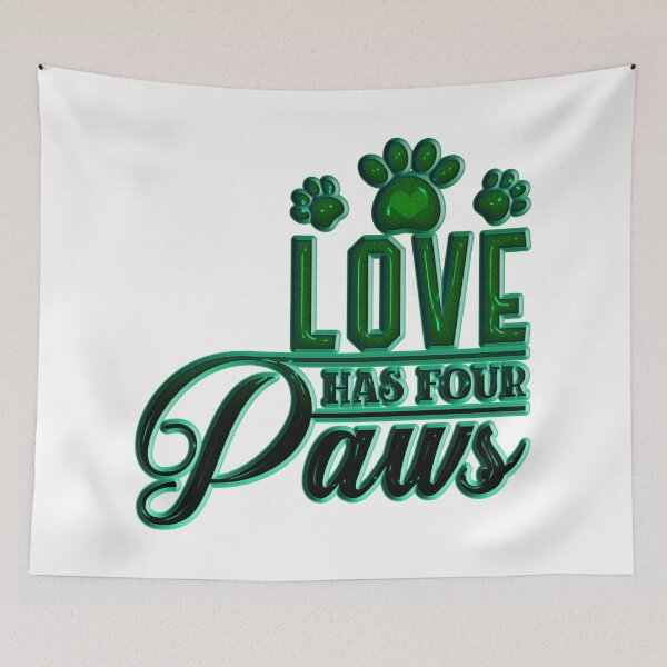 Item preview, Love Has Four Paws designed and sold by Douglas  Walker.