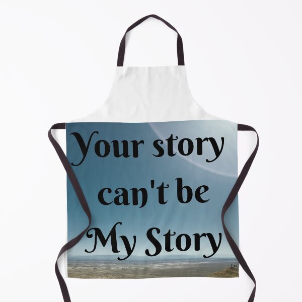 Item preview, Your Story can't be My Story designed and sold by JJs-Tees.