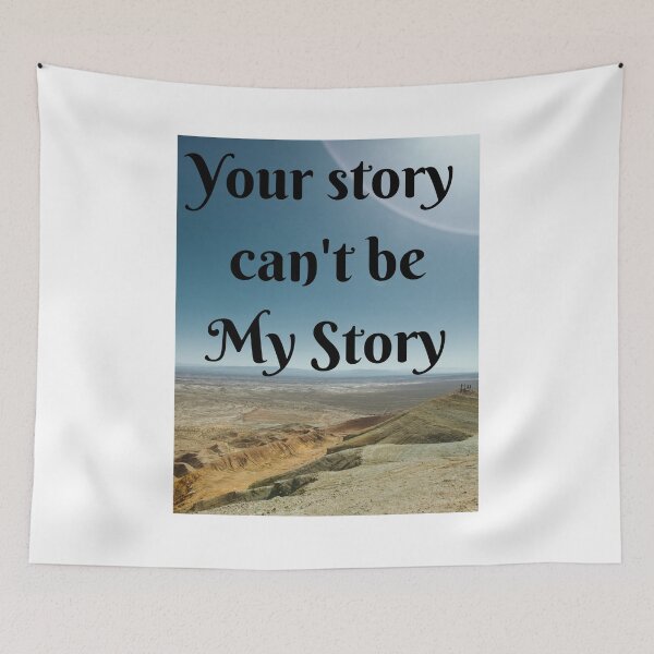 Item preview, Your Story can't be My Story designed and sold by JJs-Tees.