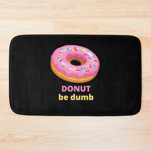 Item preview, Donut Be Dumb designed and sold by AceKarDesigns.