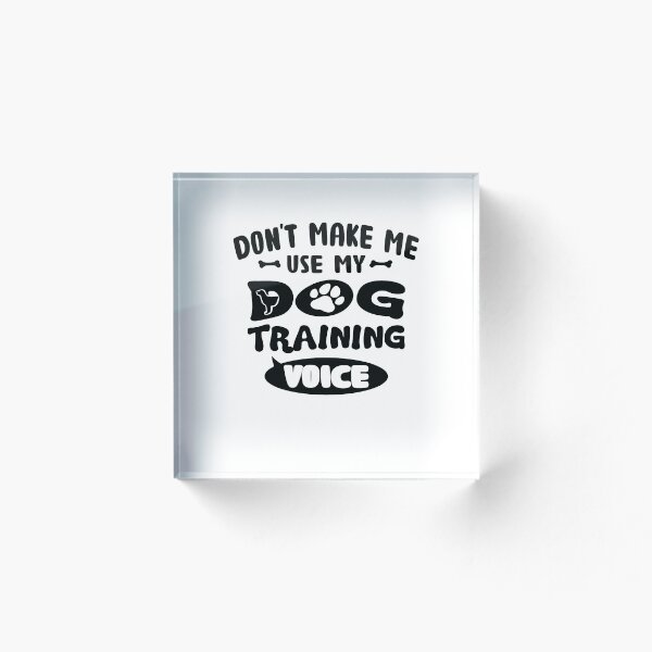 Item preview, Don't Make Me Use My Dog Training Voice Trainer Owner designed and sold by PowerDesignsPD.