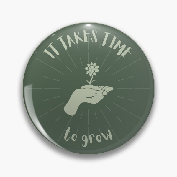 Item preview, it takes time to grow designed and sold by laurenolivia76.