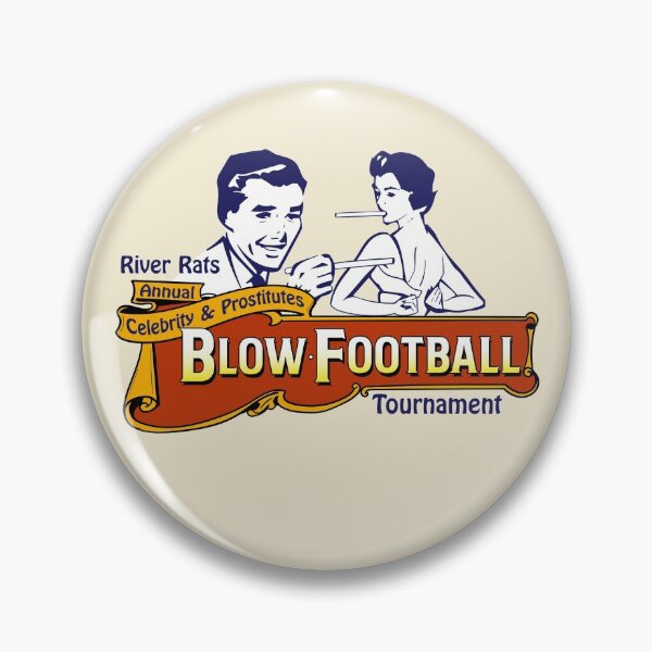 Item preview, River Rats Celebrity and Prostitutes Blow Football Tournament designed and sold by McPod.