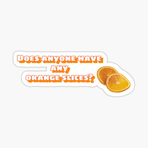 "Ant man does anyone have any orange slices" Sticker for Sale by