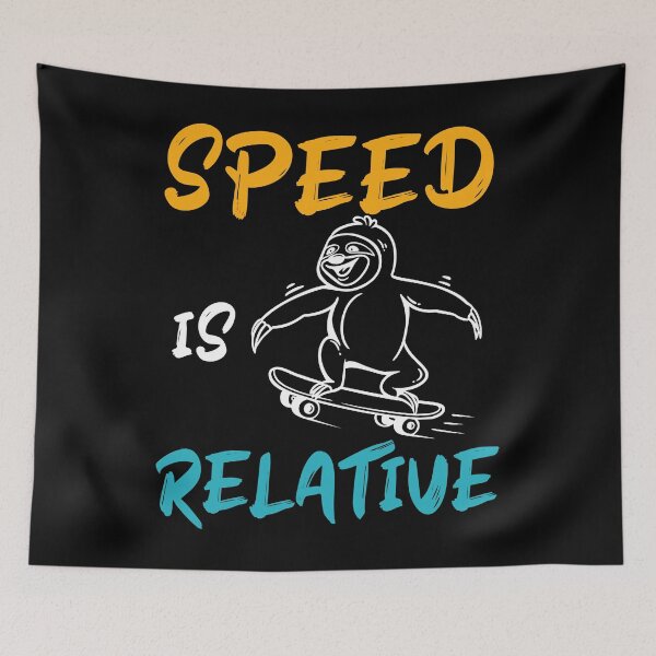Item preview, SPEED is RELATIVE - physics sloth  designed and sold by ALYODESIGN.