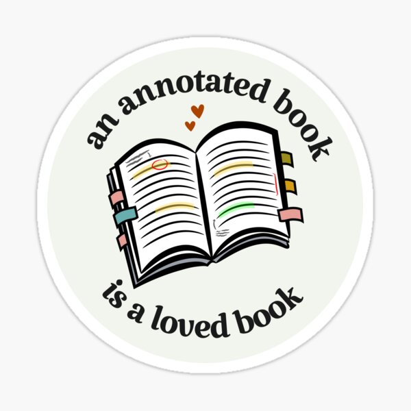 an annotated book is a loved book Sticker