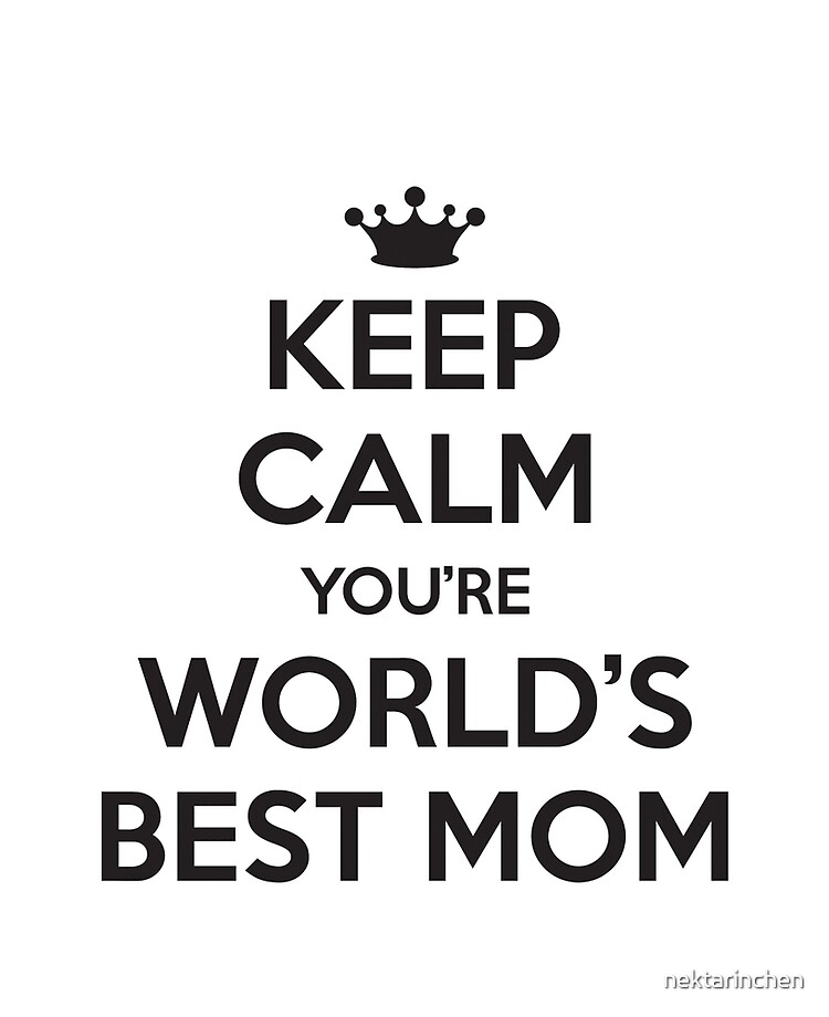 Keep Calm You Re World S Best Mom Ipad Case Skin By Nektarinchen Redbubble