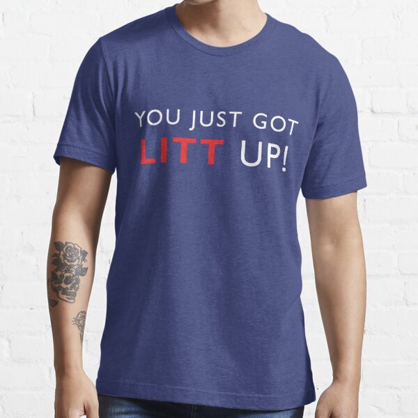 You just got LITT up : Louis Litt : Suits Quote Classic T-Shirt Front