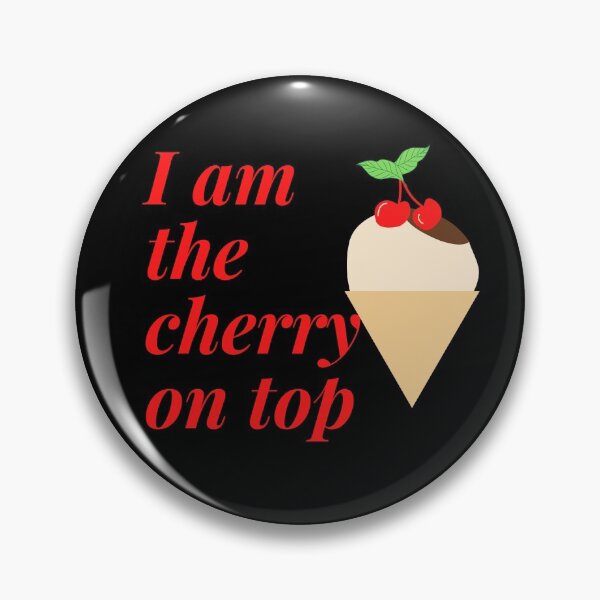 Item preview, I am the cherry on top! designed and sold by NellyOm.