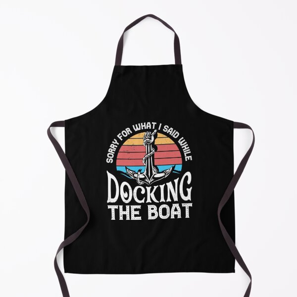 Item preview, Sorry For What I Said While Docking The Boat Funny Sailing designed and sold by ShopTheStyle.