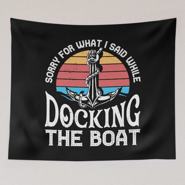 Item preview, Sorry For What I Said While Docking The Boat Funny Sailing designed and sold by ShopTheStyle.