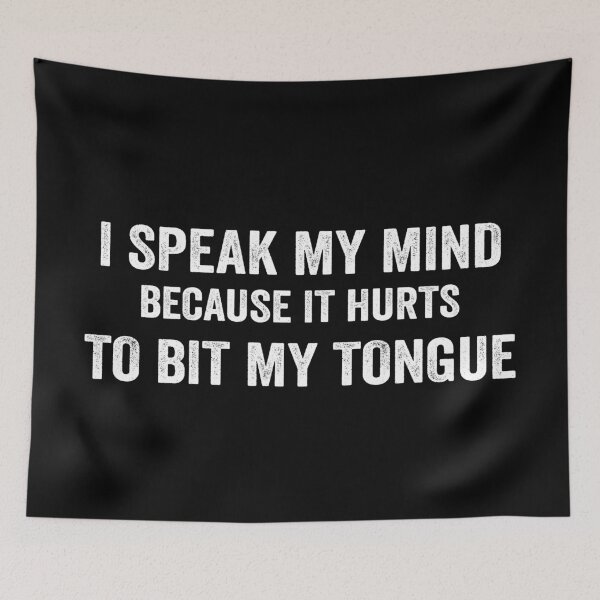 Item preview, I speak my mind because it hurts to bit my tongue designed and sold by FranFornix.