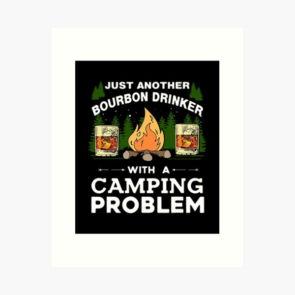 Item preview, JUST ANOTHER BOURBON DRINKER WITH A CAMPING PROBLEM designed and sold by Audrinashop.