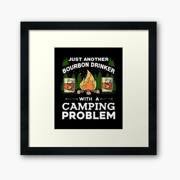 Item preview, JUST ANOTHER BOURBON DRINKER WITH A CAMPING PROBLEM designed and sold by Audrinashop.