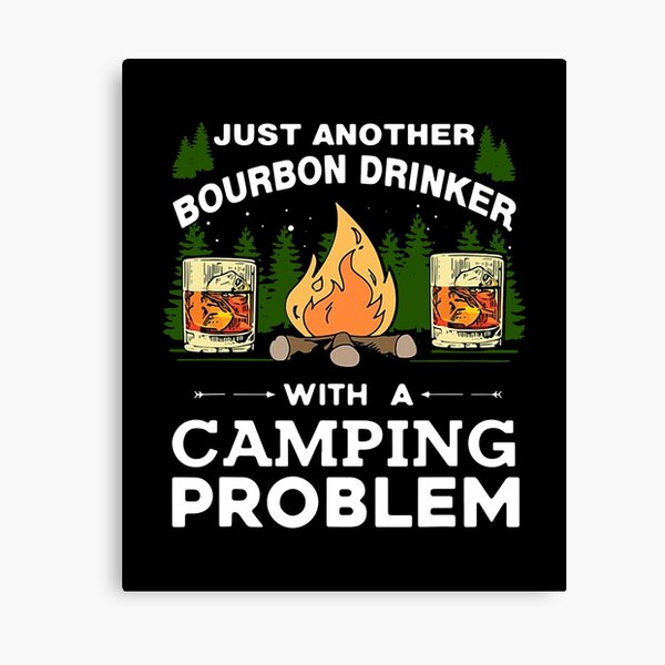 Item preview, JUST ANOTHER BOURBON DRINKER WITH A CAMPING PROBLEM designed and sold by Audrinashop.