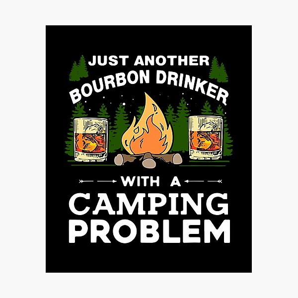 Item preview, JUST ANOTHER BOURBON DRINKER WITH A CAMPING PROBLEM designed and sold by Audrinashop.
