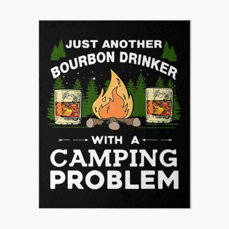 Item preview, JUST ANOTHER BOURBON DRINKER WITH A CAMPING PROBLEM designed and sold by Audrinashop.