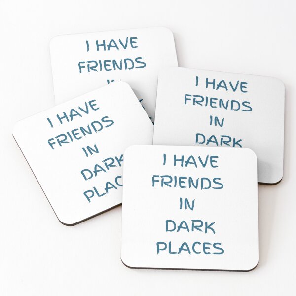 Item preview, I have friends in dark places designed and sold by LiezlS.
