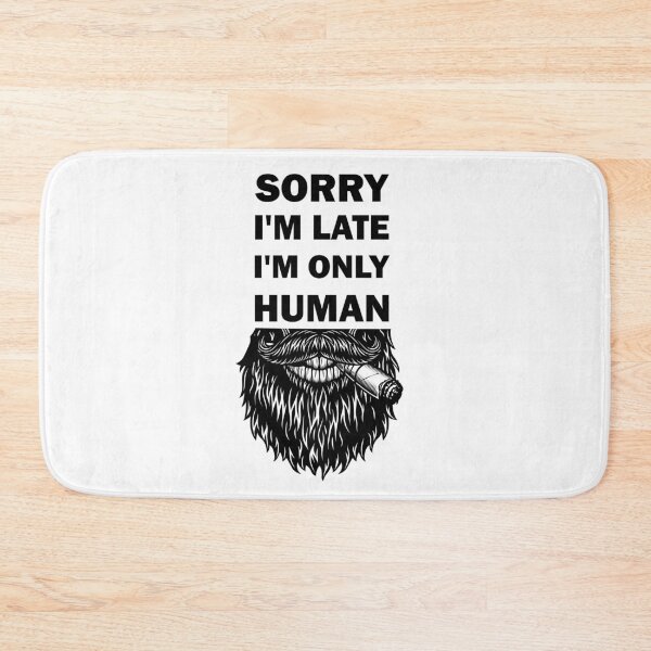 Item preview, Sorry I'm late, I'm only human  designed and sold by alfa-rouk.