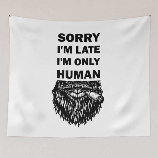 Item preview, Sorry I'm late, I'm only human  designed and sold by alfa-rouk.